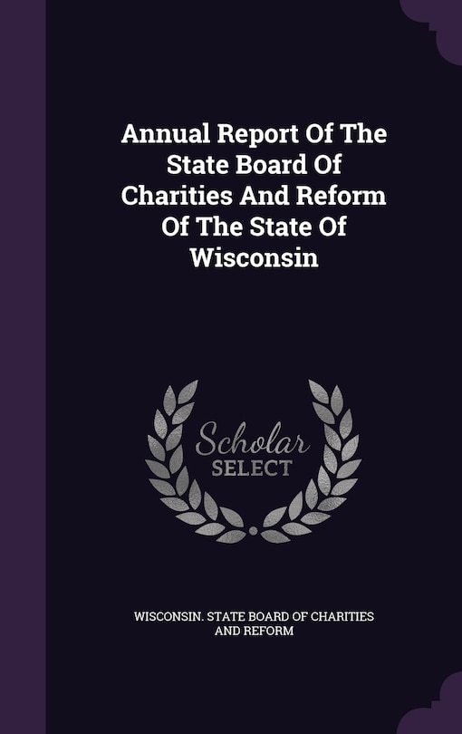 Couverture_Annual Report Of The State Board Of Charities And Reform Of The State Of Wisconsin