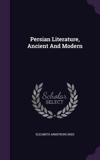 Persian Literature, Ancient And Modern