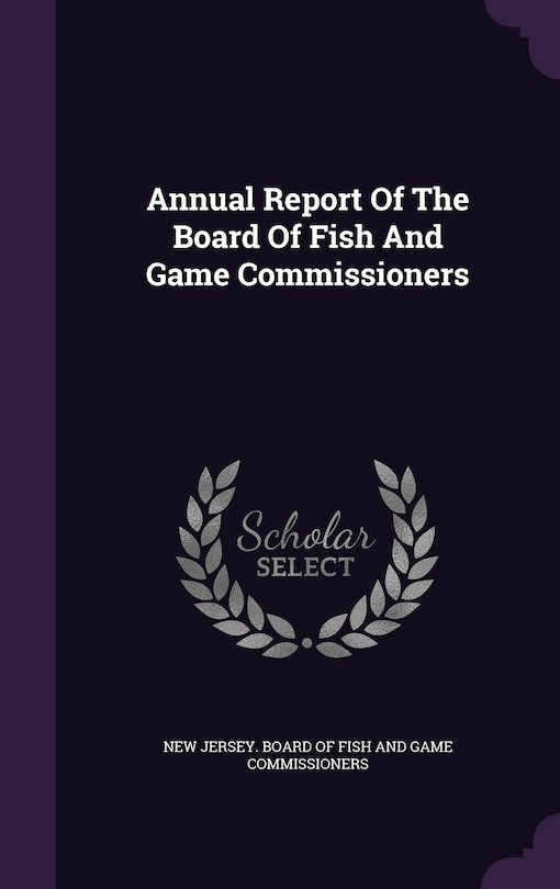 Front cover_Annual Report Of The Board Of Fish And Game Commissioners