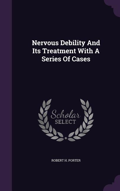 Couverture_Nervous Debility And Its Treatment With A Series Of Cases