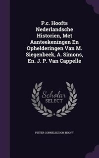 Couverture_P.c. Hoofts Nederlandsche Historien, Met Aanteekeningen En Ophelderingen Van M. Siegenbeek, A. Simons, En. J. P. Van Cappelle