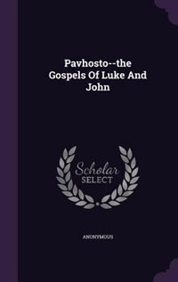 Front cover_Pavhosto--the Gospels Of Luke And John
