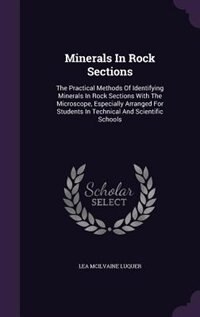 Minerals In Rock Sections: The Practical Methods Of Identifying Minerals In Rock Sections With The Microscope, Especially Arra