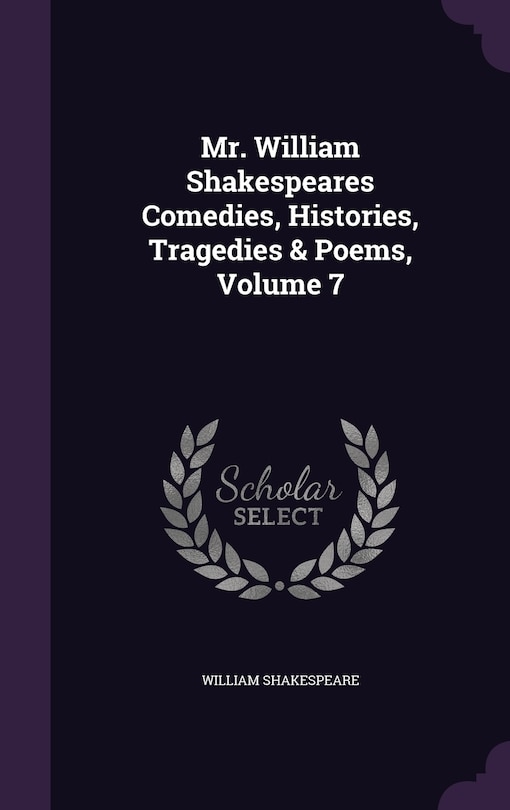 Couverture_Mr. William Shakespeares Comedies, Histories, Tragedies & Poems, Volume 7