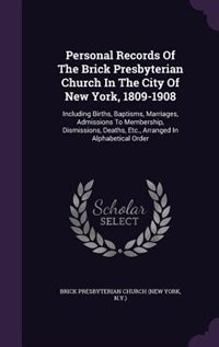 Front cover_Personal Records Of The Brick Presbyterian Church In The City Of New York, 1809-1908