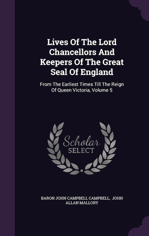 Couverture_Lives Of The Lord Chancellors And Keepers Of The Great Seal Of England