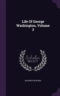 Life Of George Washington, Volume 3