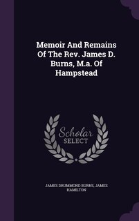 Couverture_Memoir And Remains Of The Rev. James D. Burns, M.a. Of Hampstead