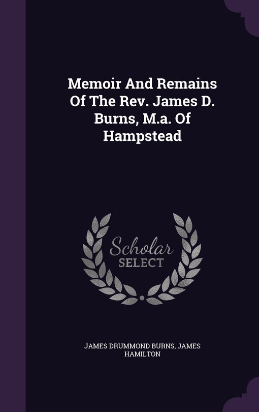Couverture_Memoir And Remains Of The Rev. James D. Burns, M.a. Of Hampstead