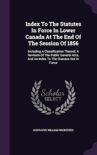 Couverture_Index To The Statutes In Force In Lower Canada At The End Of The Session Of 1856