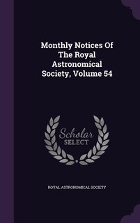 Couverture_Monthly Notices Of The Royal Astronomical Society, Volume 54