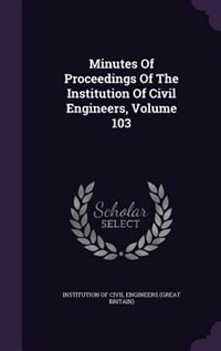 Front cover_Minutes Of Proceedings Of The Institution Of Civil Engineers, Volume 103