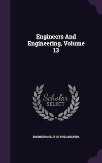 Engineers And Engineering, Volume 13