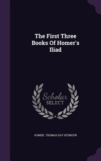 Front cover_The First Three Books Of Homer's Iliad