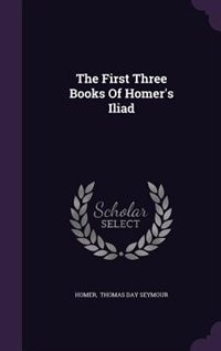 Front cover_The First Three Books Of Homer's Iliad
