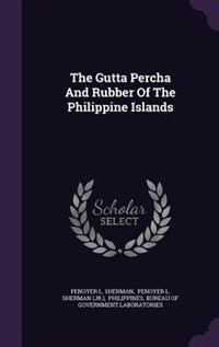 The Gutta Percha And Rubber Of The Philippine Islands