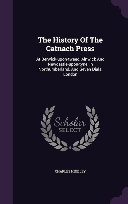 Front cover_The History Of The Catnach Press
