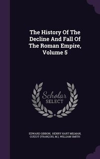 The History Of The Decline And Fall Of The Roman Empire, Volume 5