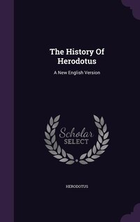The History Of Herodotus: A New English Version