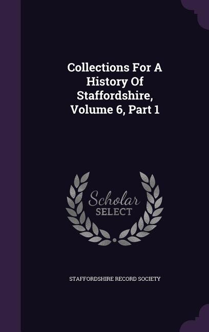 Front cover_Collections For A History Of Staffordshire, Volume 6, Part 1
