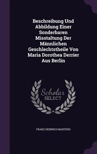 Front cover_Beschreibung Und Abbildung Einer Sonderbaren Misstaltung Der Männlichen Geschlechtstheile Von Maria Dorothea Derrier Aus Berlin