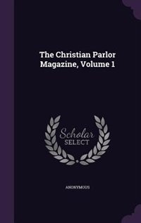 Front cover_The Christian Parlor Magazine, Volume 1