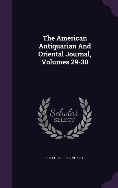 Front cover_The American Antiquarian And Oriental Journal, Volumes 29-30