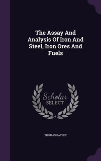 Front cover_The Assay And Analysis Of Iron And Steel, Iron Ores And Fuels