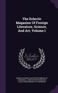 Front cover_The Eclectic Magazine Of Foreign Literature, Science, And Art, Volume 1