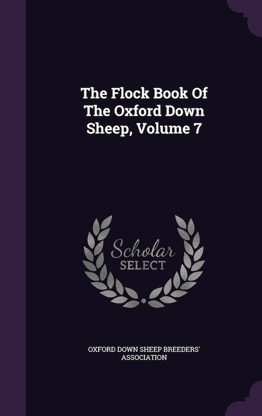 The Flock Book Of The Oxford Down Sheep, Volume 7