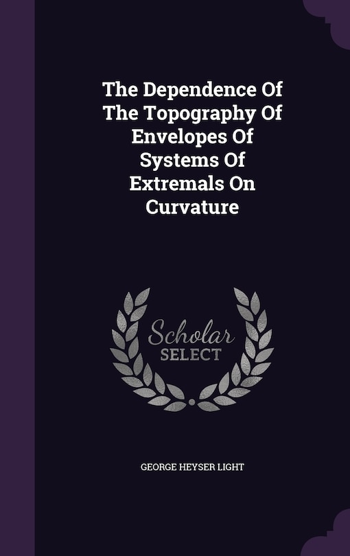 Couverture_The Dependence Of The Topography Of Envelopes Of Systems Of Extremals On Curvature