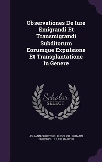 Couverture_Observationes De Iure Emigrandi Et Transmigrandi Subditorum Eorumque Expulsione Et Transplantatione In Genere