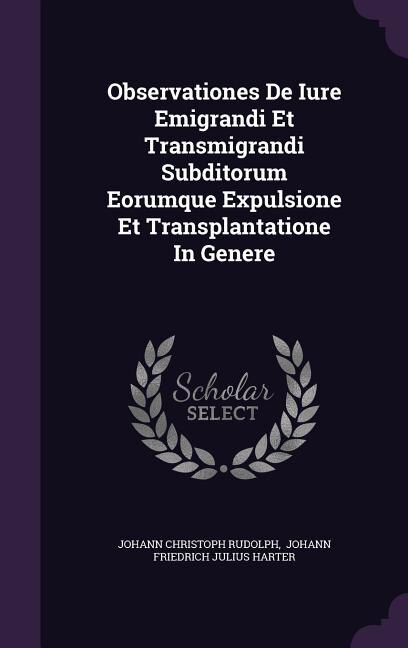 Couverture_Observationes De Iure Emigrandi Et Transmigrandi Subditorum Eorumque Expulsione Et Transplantatione In Genere