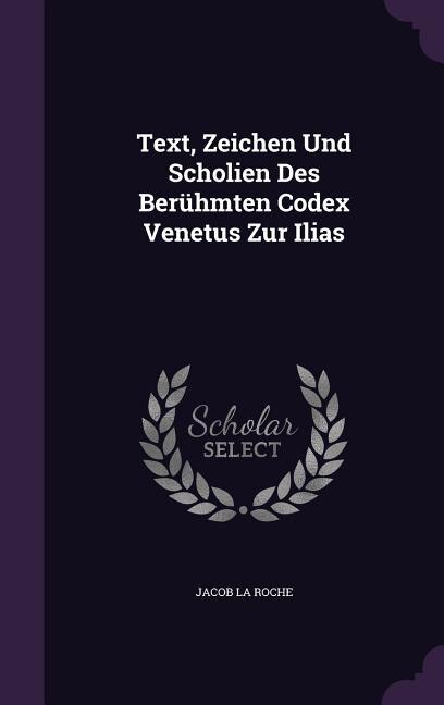 Front cover_Text, Zeichen Und Scholien Des Berühmten Codex Venetus Zur Ilias