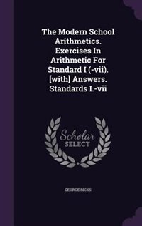 Front cover_The Modern School Arithmetics. Exercises In Arithmetic For Standard I (-vii). [with] Answers. Standards I.-vii
