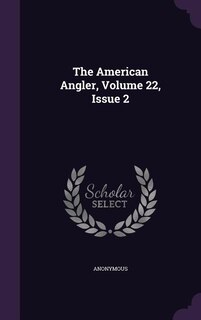 The American Angler, Volume 22, Issue 2