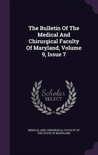 The Bulletin Of The Medical And Chirurgical Faculty Of Maryland, Volume 9, Issue 7