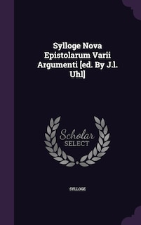 Couverture_Sylloge Nova Epistolarum Varii Argumenti [ed. By J.l. Uhl]