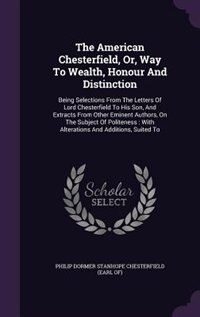 Front cover_The American Chesterfield, Or, Way To Wealth, Honour And Distinction