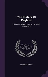 The History Of England: From The Earliest Times To The Death Of George Ii