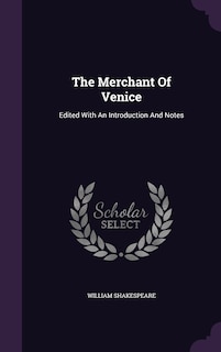 The Merchant Of Venice: Edited With An Introduction And Notes