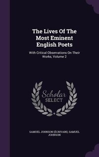 The Lives Of The Most Eminent English Poets: With Critical Observations On Their Works, Volume 2