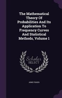 Couverture_The Mathematical Theory Of Probabilities And Its Application To Frequency Curves And Statistical Methods, Volume 1