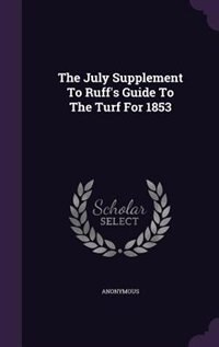 Front cover_The July Supplement To Ruff's Guide To The Turf For 1853