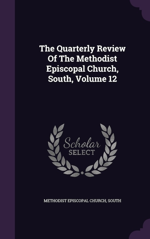 Couverture_The Quarterly Review Of The Methodist Episcopal Church, South, Volume 12