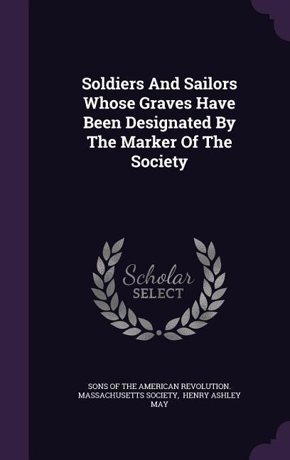 Front cover_Soldiers And Sailors Whose Graves Have Been Designated By The Marker Of The Society