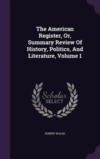 Front cover_The American Register, Or, Summary Review Of History, Politics, And Literature, Volume 1