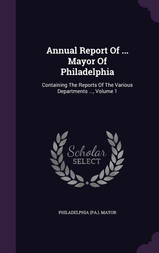 Couverture_Annual Report Of ... Mayor Of Philadelphia