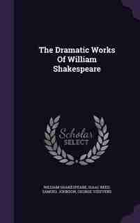 The Dramatic Works Of William Shakespeare by William Shakespeare