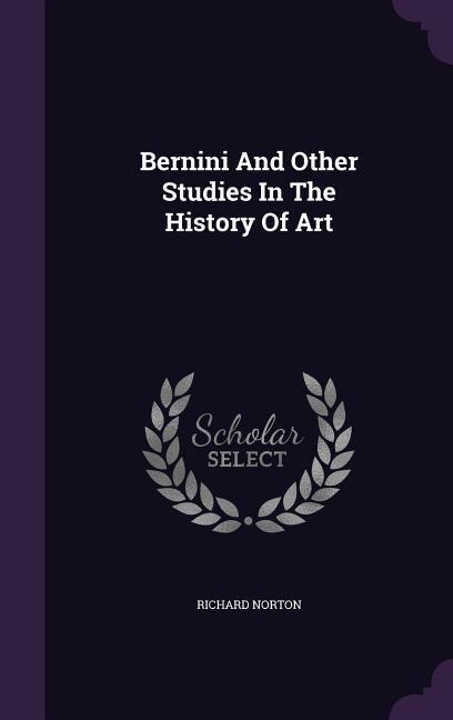 Front cover_Bernini And Other Studies In The History Of Art